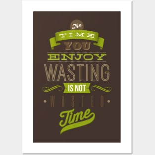 Time Not Wasted Posters and Art